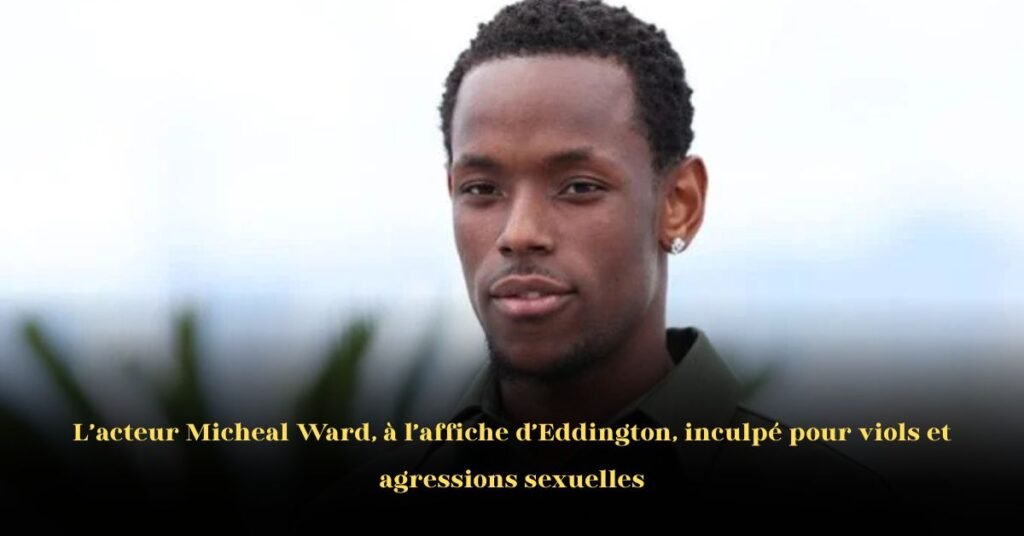 L'acteur britannique Micheal Ward, vedette d’Eddington, inculpé pour viols et agressions sexuelles