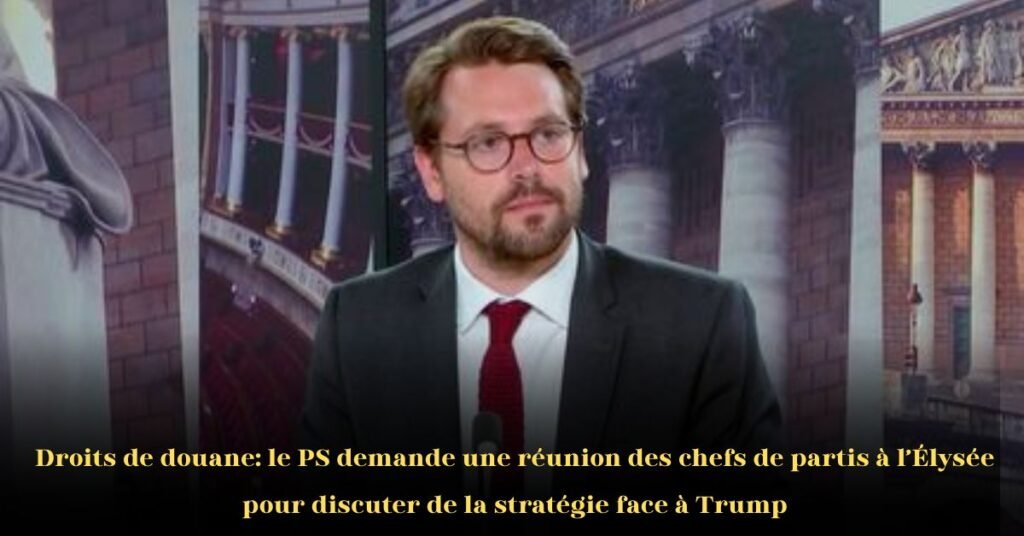 Le Parti Socialiste demande un sommet à l’Élysée sur l’accord commercial Trump–UE