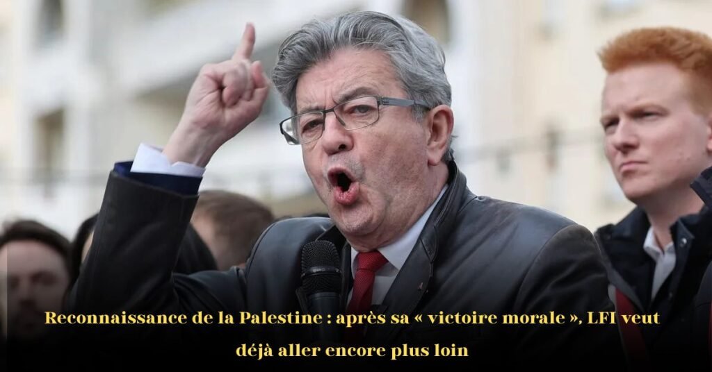 La France reconnaît la Palestine: LFI salue une victoire morale, mais en demande davantage