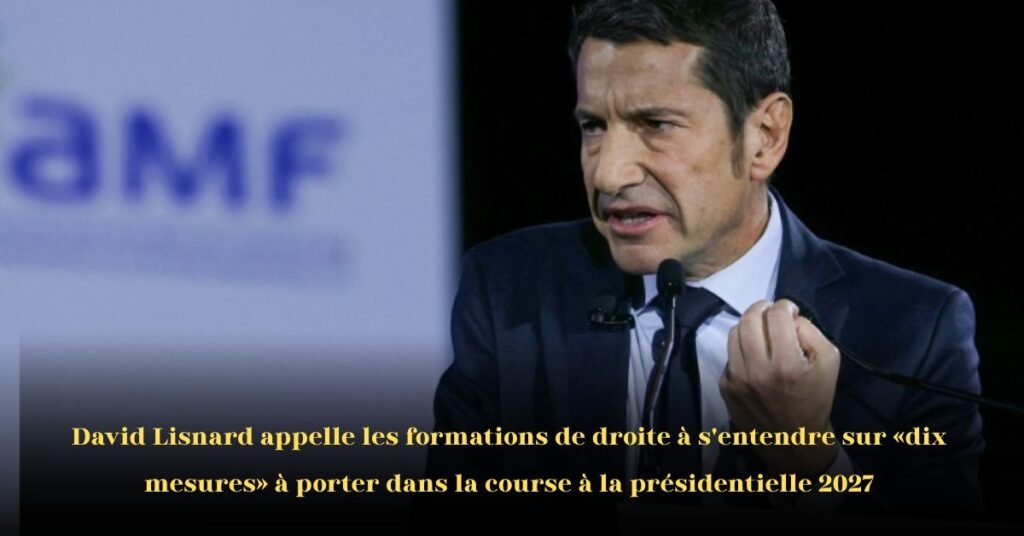 David Lisnard appelle à l’unité de la droite autour de dix mesures clés pour la présidentielle de 2027