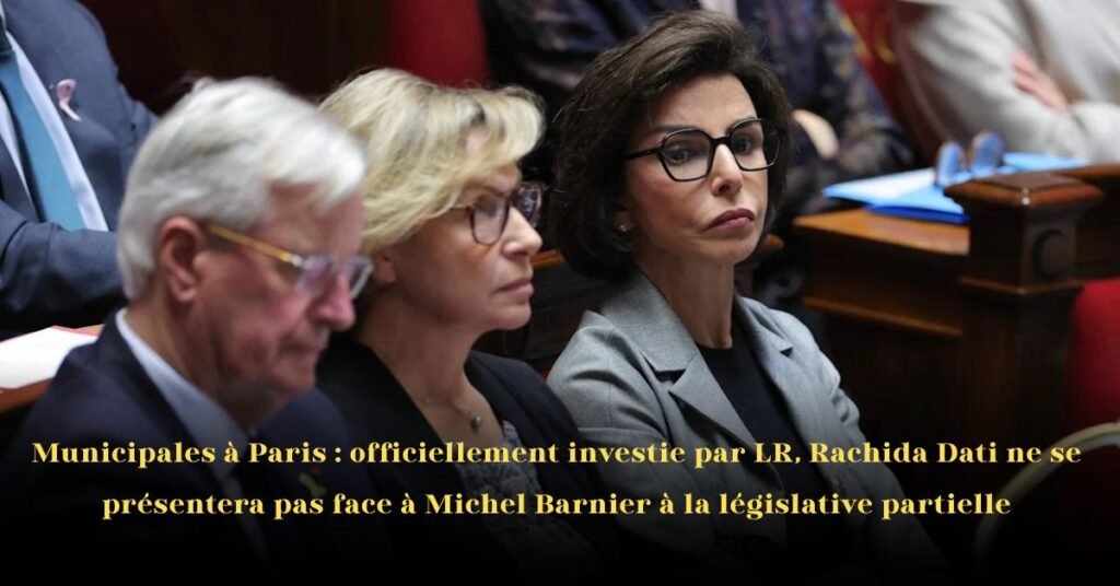 Municipales à Paris: Rachida Dati officiellement investie par LR, Michel Barnier seul candidat du parti à la législative partielle