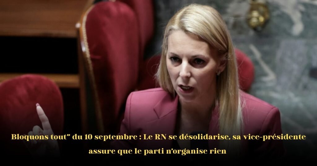 Le RN n’est pas l’organisateur des manifestations « Bloquons tout », affirme sa vice-présidente