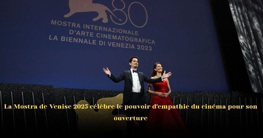 Le Festival de Venise 2025 célèbre le pouvoir d’empathie du cinéma pour son ouverture