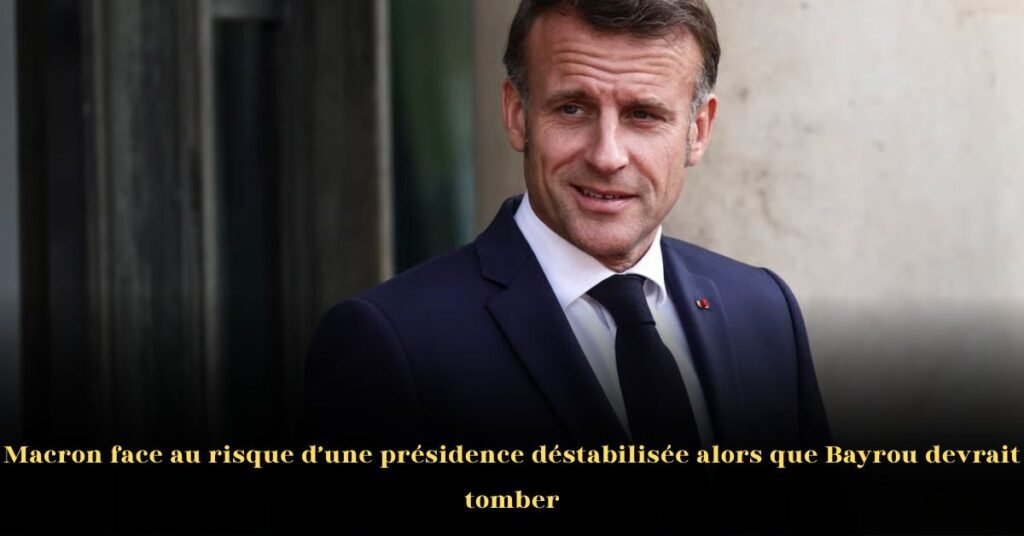 Macron face au risque d’une présidence déstabilisée alors que Bayrou devrait tomber