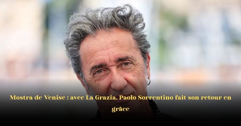 À la Mostra de Venise, le retour en grâce de Paolo Sorrentino: La grazia