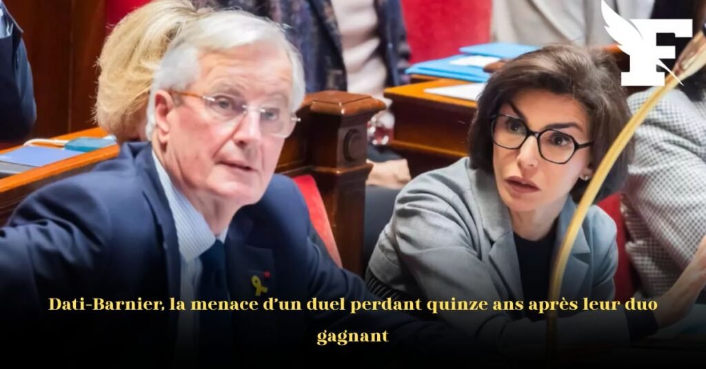Dati contre Barnier : La menace d’un duel perdant, quinze ans après leur duo gagnant