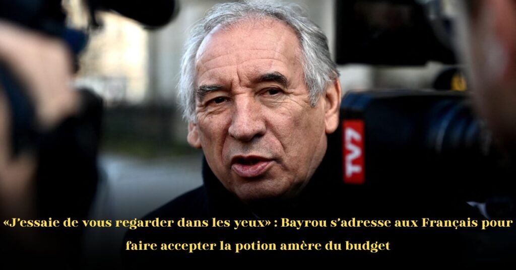 Vous Regarder dans les Yeux: L’Appel de François Bayrou aux Français pour Avaler la Potion Amère du Budget 2026