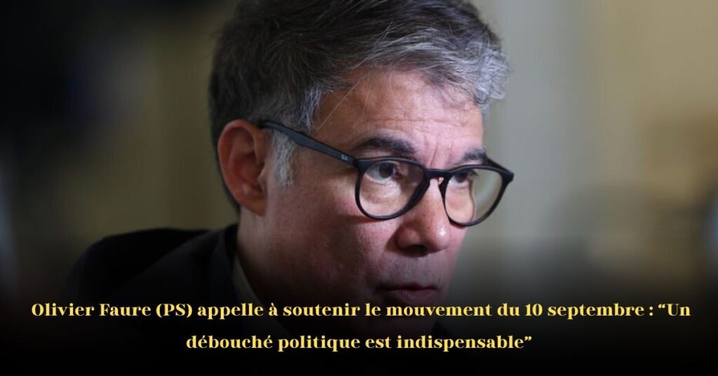 Mouvement du 10 septembre: Olivier Faure (PS) affirme que le parti doit le soutenir pour lui offrir un débouché politique