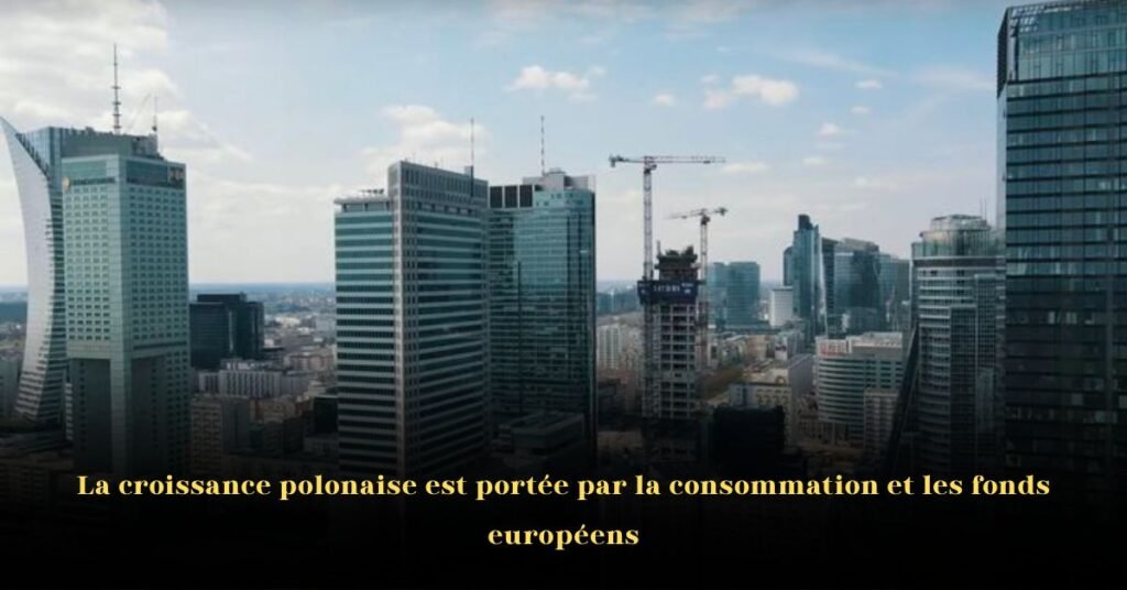 L’économie polonaise est portée par la consommation et les fonds européens