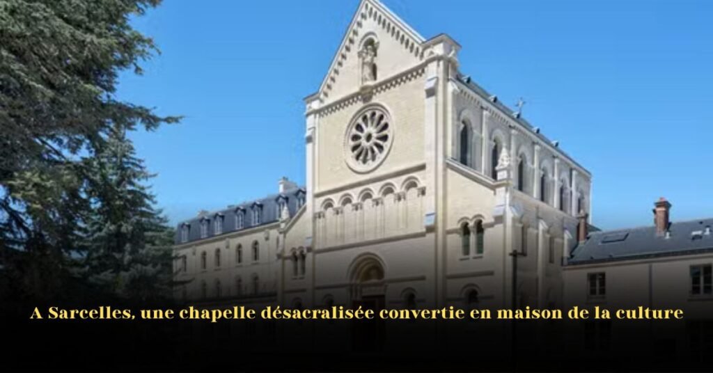 À Sarcelles, une chapelle désacralisée retrouve une nouvelle vie comme centre culturel