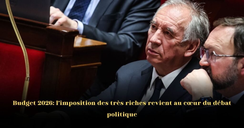 Budget 2026: La taxation des super-riches revient au cœur du débat politique