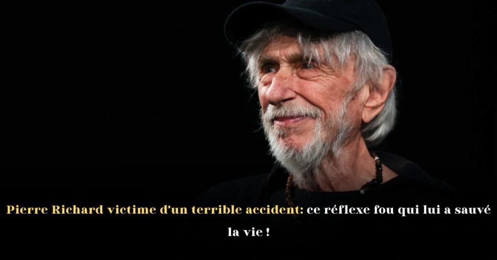 Pierre Richard victime d’un terrible accident: ce réflexe fou qui lui a sauvé la vie !