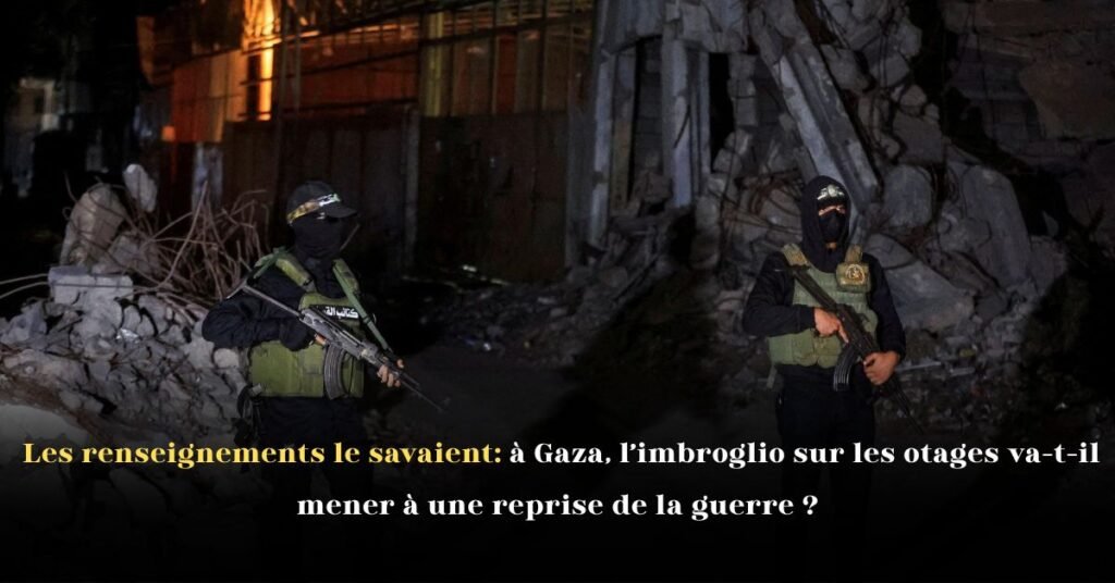 Les renseignements le savaient: à Gaza, l’imbroglio sur les otages va-t-il mener à une reprise de la guerre?