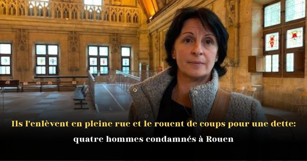 Ils l’enlèvent en pleine rue et le rouent de coups pour une dette: quatre hommes condamnés à Rouen