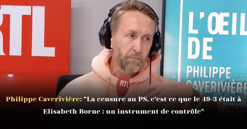 Philippe Caverivière: La censure au PS, c'est ce que le 49-3 était à Élisabeth Borne un instrument de contrôle Analyse percutante d'une stratégie politique