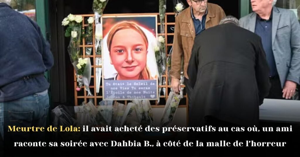 Meurtre de Lola: il avait acheté des préservatifs au cas où, un ami raconte sa soirée avec Dahbia B, à côté de la malle de l’horreur