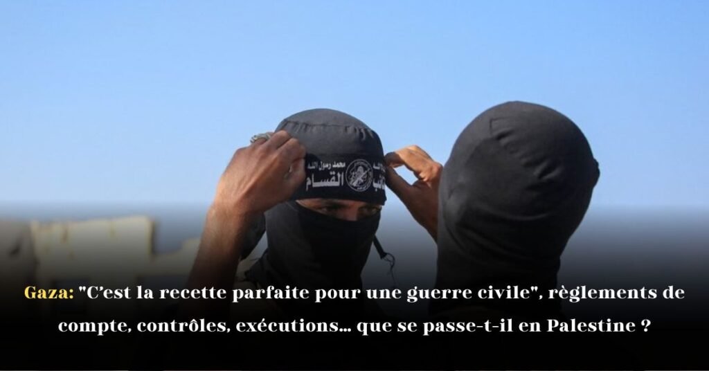 Gaza: “C’est la recette parfaite pour une guerre civile”, règlements de compte, contrôles, exécutions… que se passe-t-il en Palestine ?