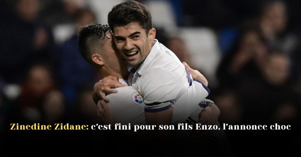 Zinedine Zidane: c’est fini pour son fils Enzo, l’annonce choc