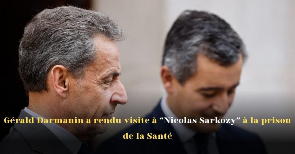 Gérald Darmanin a rendu visite à Nicolas Sarkozy à la prison de la Santé
