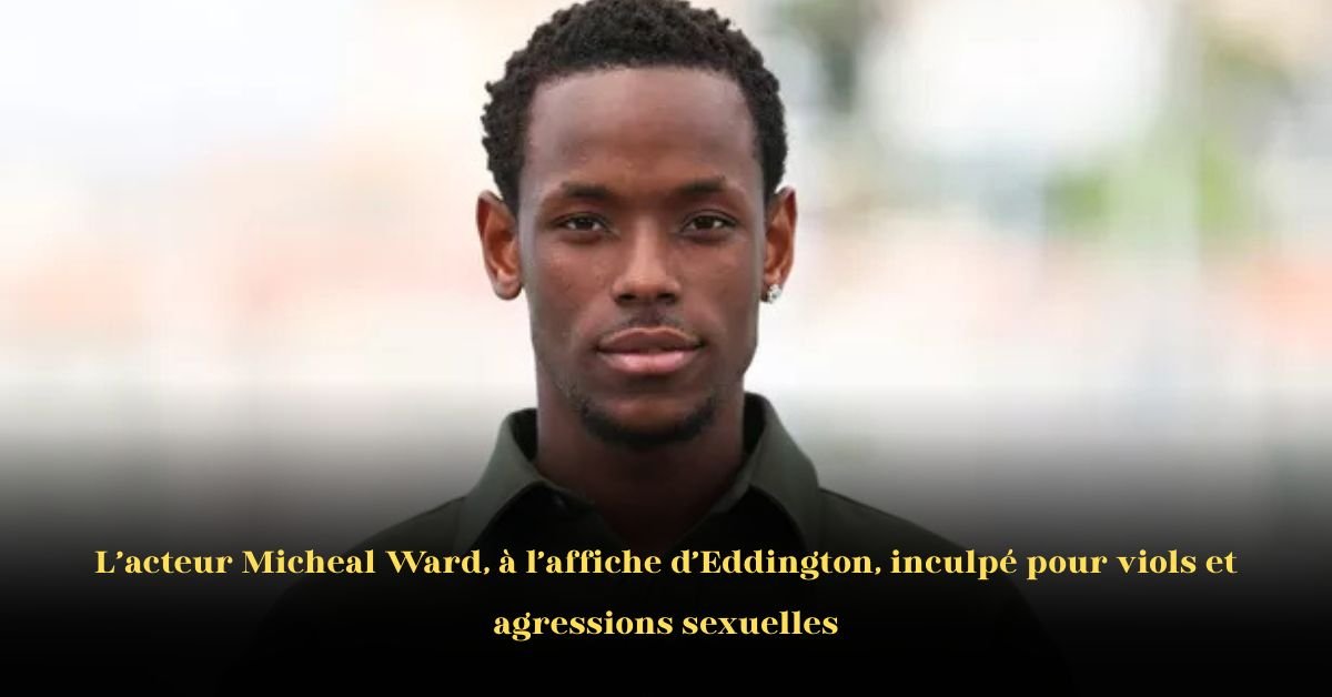 L'acteur britannique Micheal Ward, vedette d’Eddington, inculpé pour viols et agressions sexuelles
