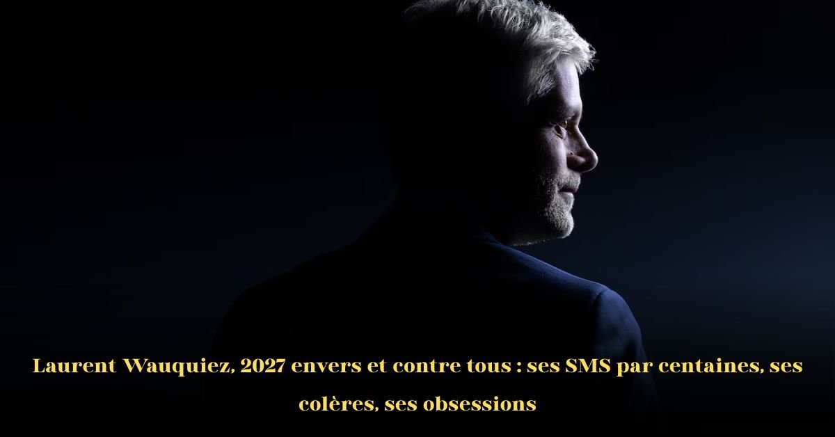 Laurent Wauquiez, 2027 envers et contre tous : ses centaines de SMS, sa colère, ses obsessions