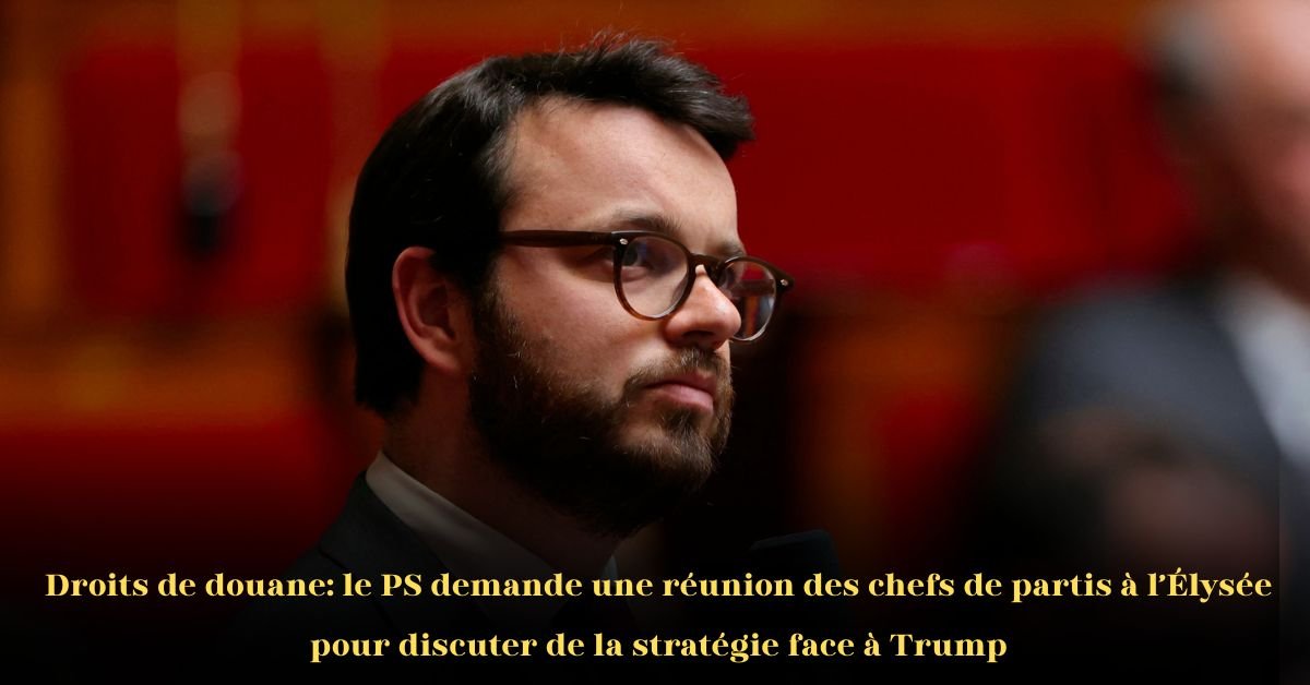 Le Parti Socialiste demande un sommet à l’Élysée sur l’accord commercial Trump–UE