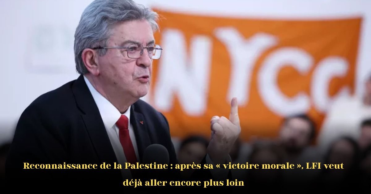 La France reconnaît la Palestine: LFI salue une victoire morale, mais en demande davantage
