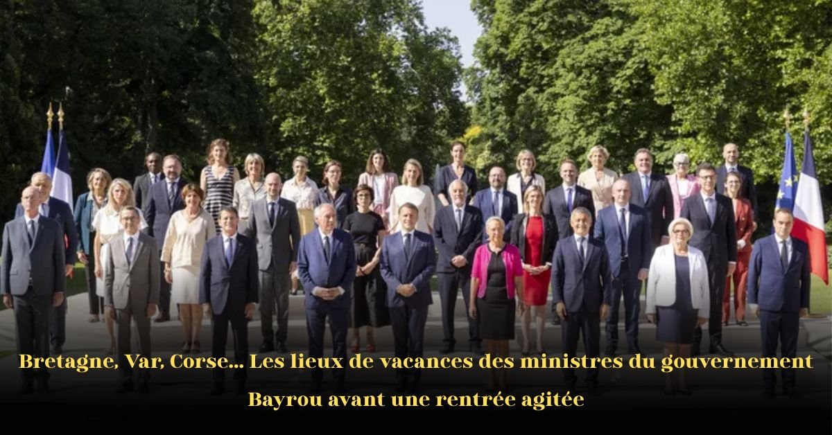 Où les ministres du gouvernement de François Bayrou passent leurs vacances : Bretagne, Var, Corse