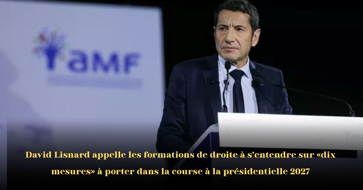 David Lisnard appelle à l’unité de la droite autour de dix mesures clés pour la présidentielle de 2027