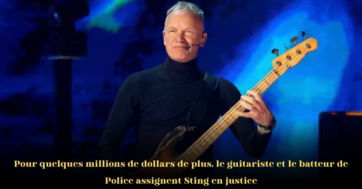 Pour quelques millions de dollars de plus: le guitariste et le batteur de The Police assignent Sting en justice