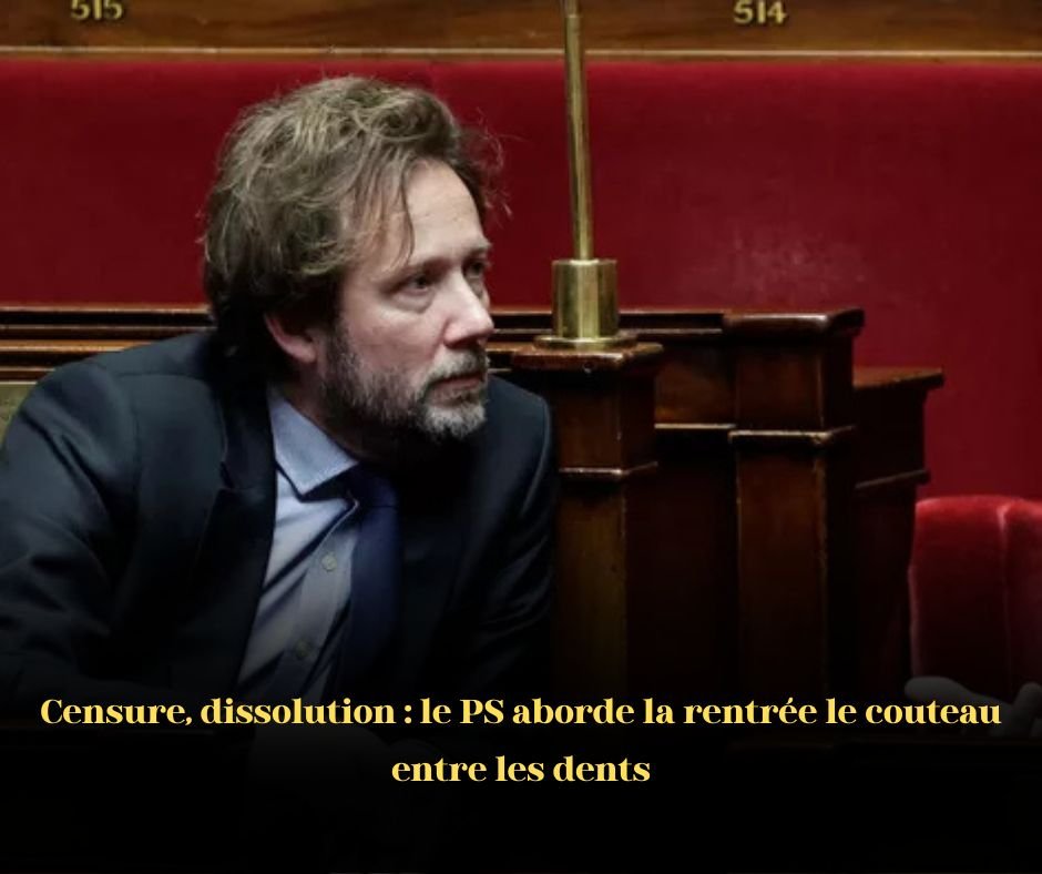 Censure et Dissolution: Le PS Aborde la Rentrée le Couteau entre les Dents