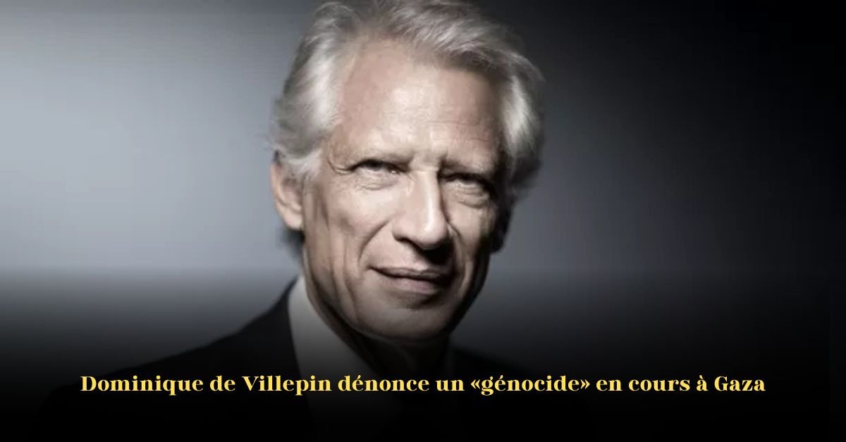 L'ancien Premier ministre français Dominique de Villepin dénonce un « génocide en cours » à Gaza