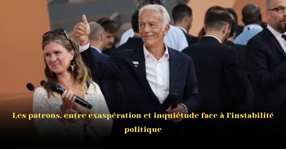 Les patrons, entre exaspération et inquiétude face à l’instabilité politique