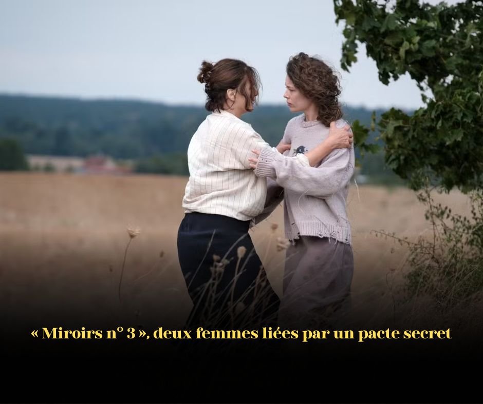 « Miroirs n° 3 »: Deux femmes liées par un pacte secret