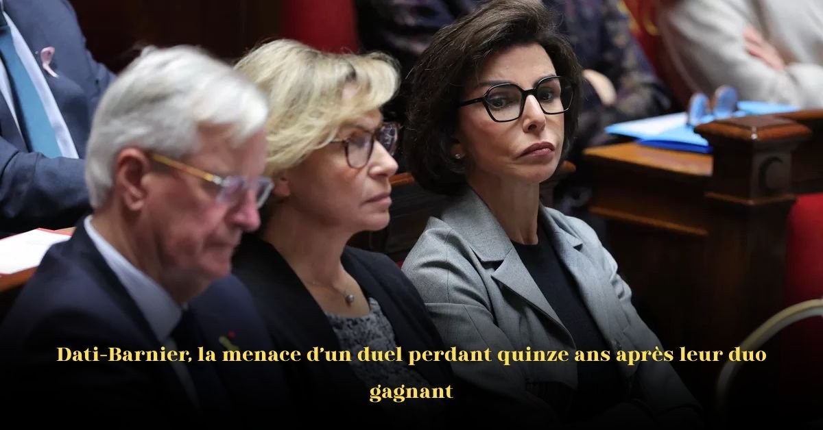 Dati contre Barnier : La menace d’un duel perdant, quinze ans après leur duo gagnant
