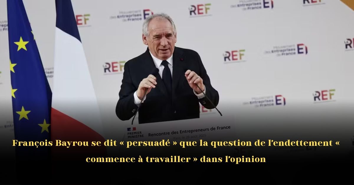 François Bayrou affirme être « persuadé que la question de l’endettement commence à travailler l’opinion »