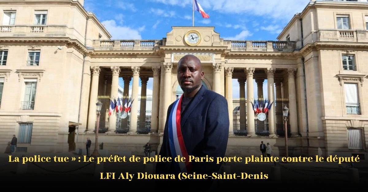 La police tue: le préfet de police de Paris va déposer plainte contre le député LFI Aly Diouara de Seine-Saint-Denis
