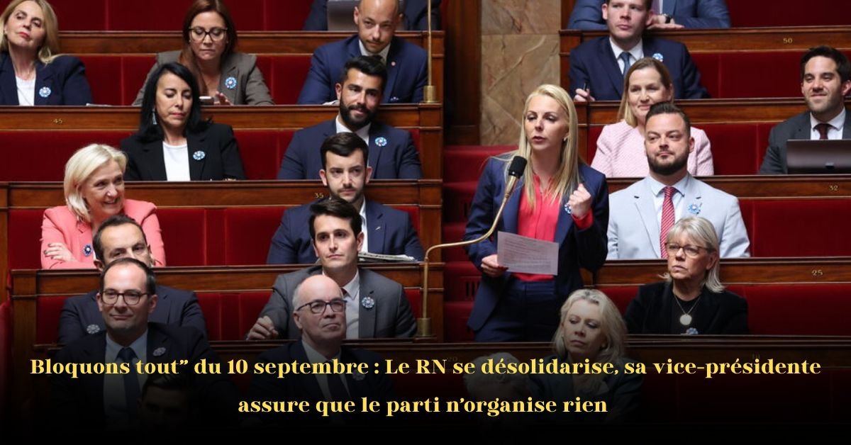 Le RN n’est pas l’organisateur des manifestations « Bloquons tout », affirme sa vice-présidente