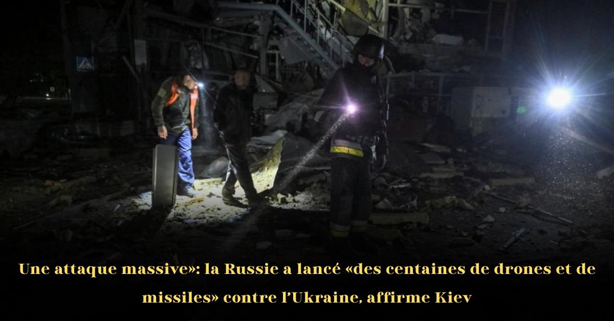 Une attaque massive : la Russie a lancé « des centaines de drones et de missiles » contre l’Ukraine, affirme Kiev