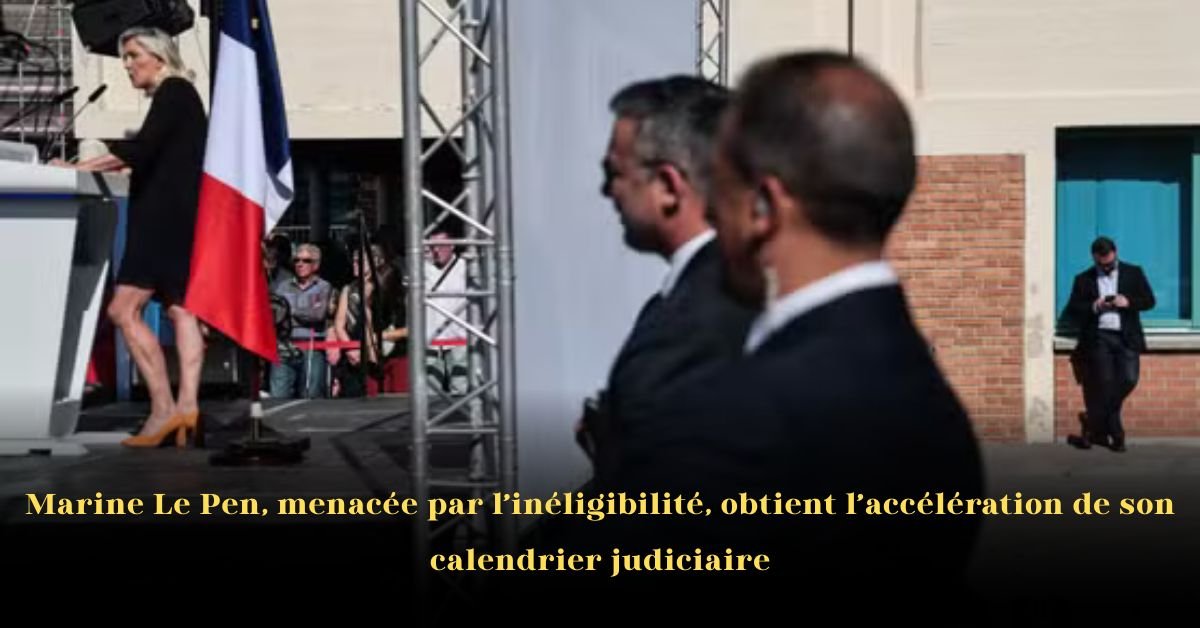 Marine Le Pen, menacée par l’inéligibilité, obtient l’accélération de son calendrier judiciaire