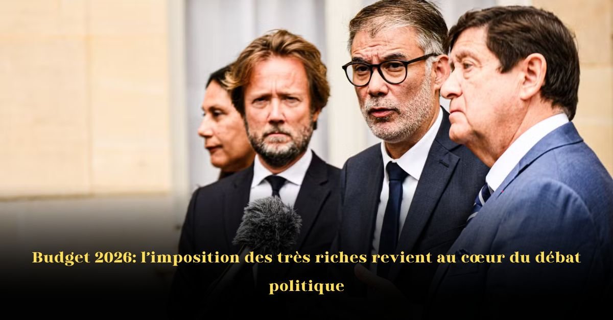 Budget 2026: La taxation des super-riches revient au cœur du débat politique