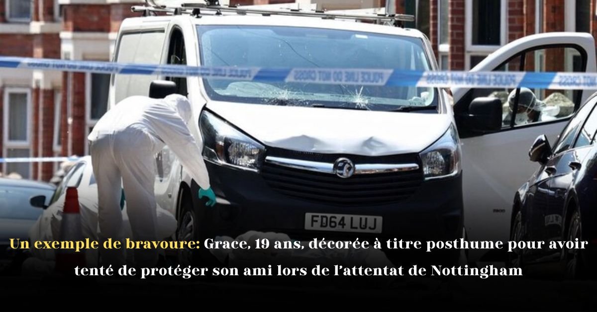 Un exemple de bravoure: Grace, 19 ans, décorée à titre posthume pour avoir tenté de protéger son ami lors de l’attentat de Nottingham