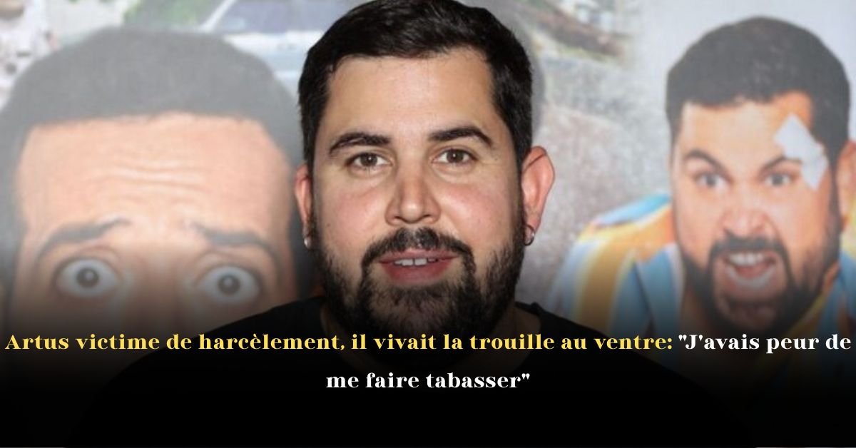 Artus victime de harcèlement, il vivait la trouille au ventre: "J’avais peur de me faire tabasser"