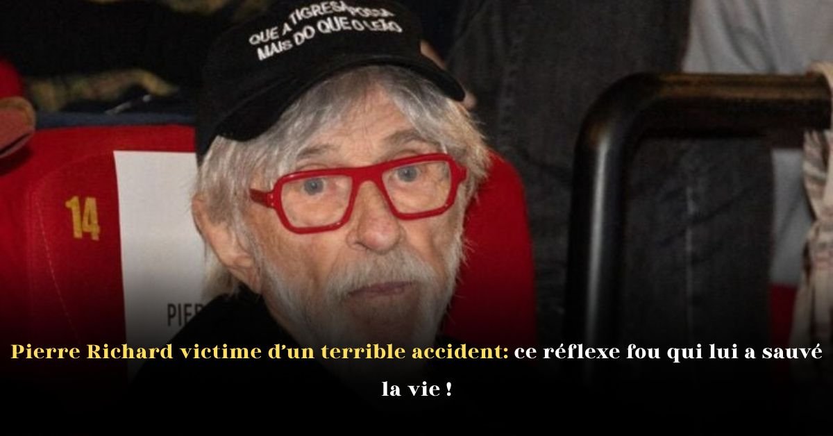 Pierre Richard victime d’un terrible accident: ce réflexe fou qui lui a sauvé la vie !