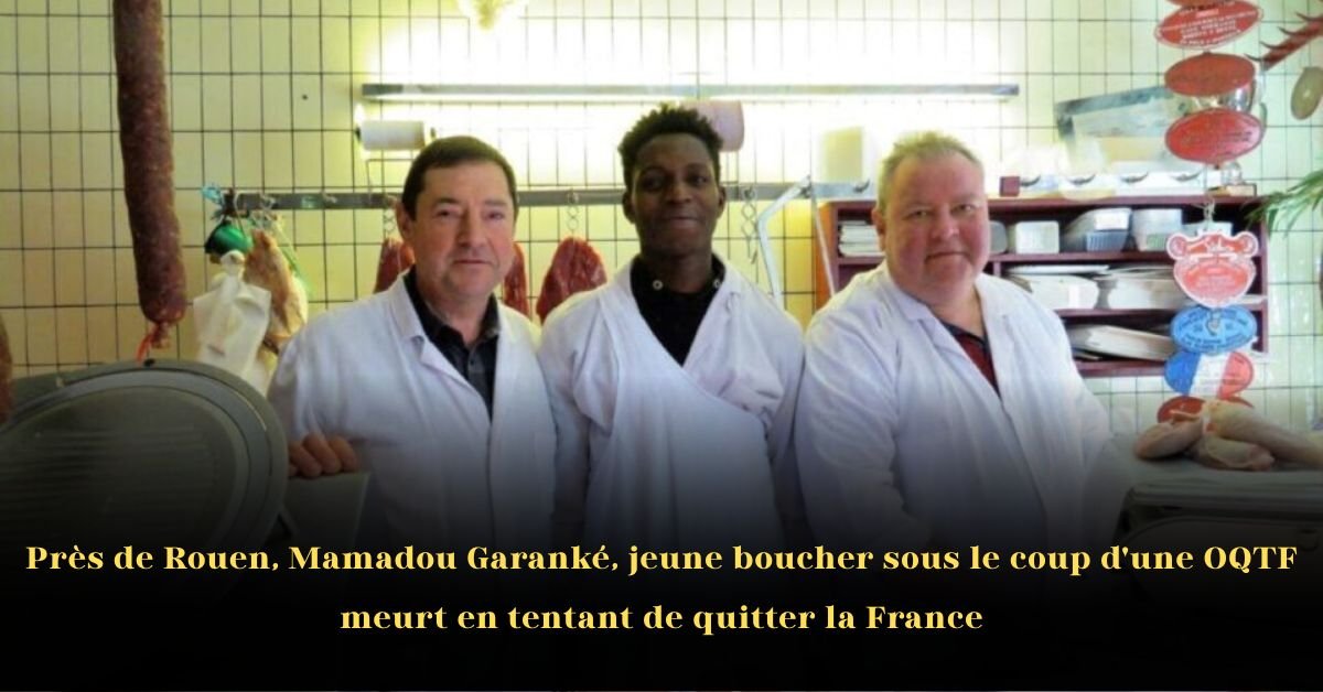 Près de Rouen, Mamadou Garanké, jeune boucher sous le coup d'une OQTF meurt en tentant de quitter la France
