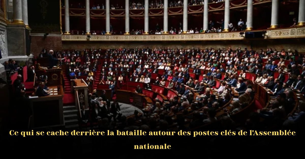 La bataille est engagée autour des postes clés de l’Assemblée nationale