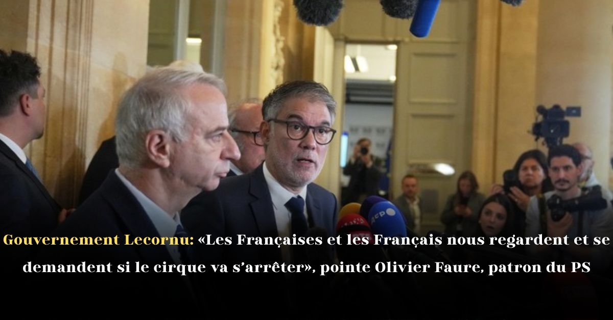 gouvernement Lecornu: Les Françaises et les Français nous regardent et se demandent si le cirque va s’arrêter, pointe Olivier Faure, patron du PS