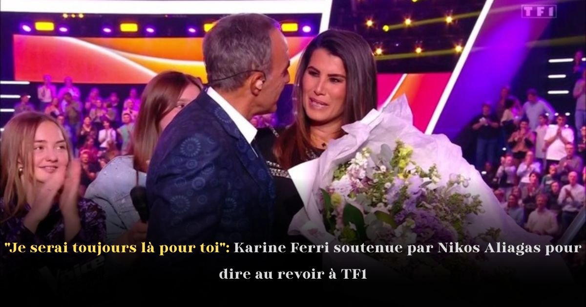 Je serai toujours là pour toi: Karine Ferri soutenue par Nikos Aliagas pour dire au revoir à TF1