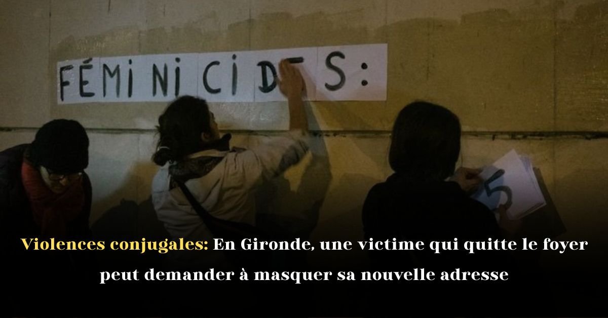Violences conjugales: En Gironde, une victime qui quitte le foyer peut demander à masquer sa nouvelle adresse