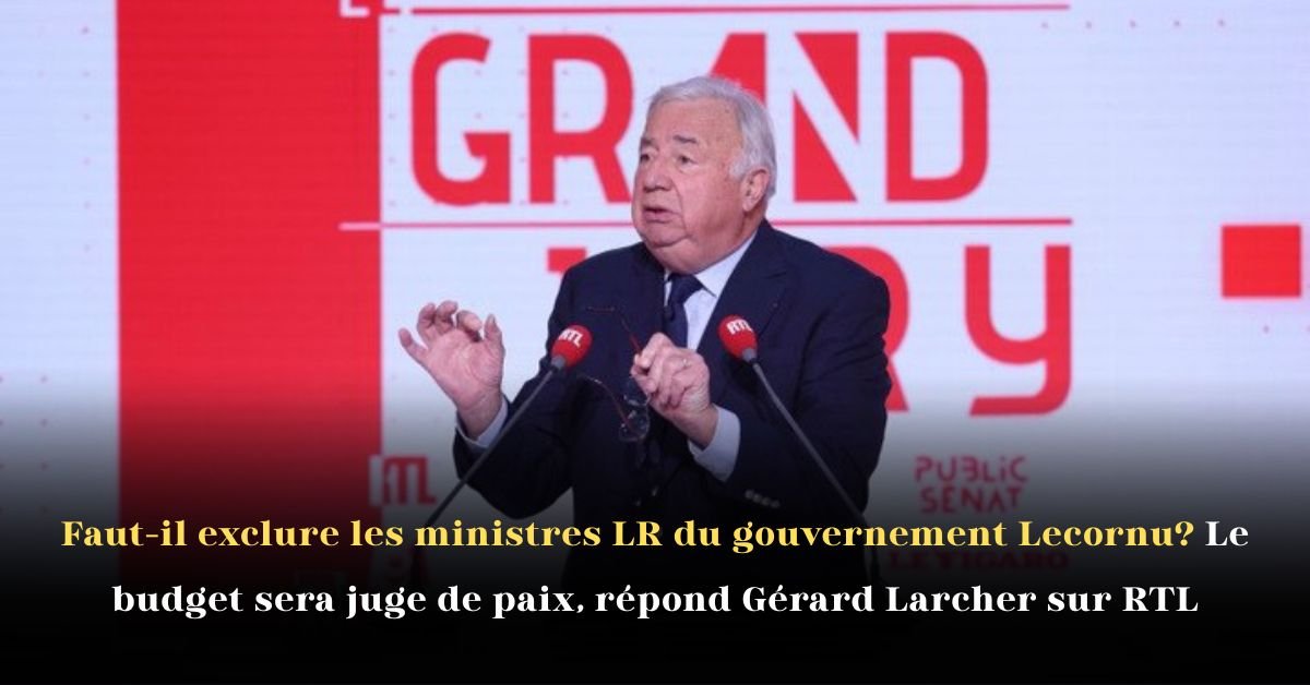 Faut-il exclure les ministres LR du gouvernement Lecornu? Le budget sera juge de paix, répond Gérard Larcher sur RTL